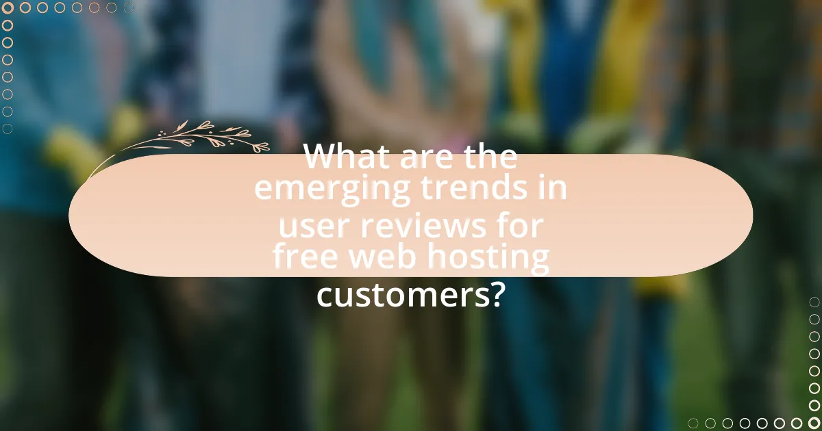 What are the emerging trends in user reviews for free web hosting customers?